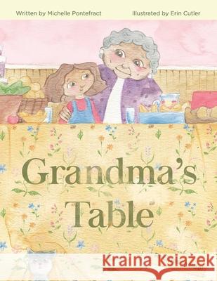 Grandma's Table Erin Cutler Michelle Pontefract 9781989506165