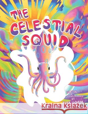 The Celestial Squid Alex Goubar Alex Goubar 9781989506233