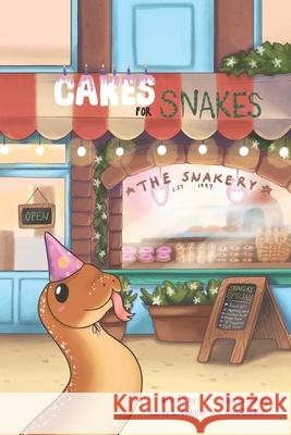 Cakes for Snakes! Alex Goubar Lacey L. Bakker 9781989506325 Pandamonium Publishing House
