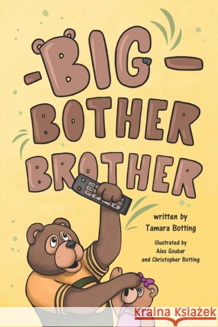 Big Bother Brother Christopher Botting Alex Goubar Tamara Botting 9781989506363