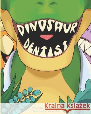 Dinosaur Dentist Lacey L Bakker, Hannah Kim 9781989506400 Pandamonium Publishing House