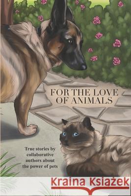 For the Love of Animals Lacey L Bakker, Alex Goubar 9781989506417