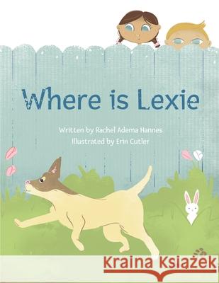 Where is Lexie? Erin Cutler Rachel Adema-Hannes 9781989506479