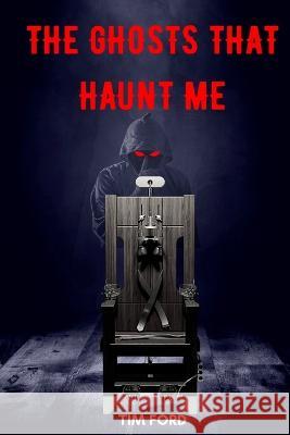 The Ghosts That Haunt Me Tim Ford 9781989506714 Pandamonium Publishing House