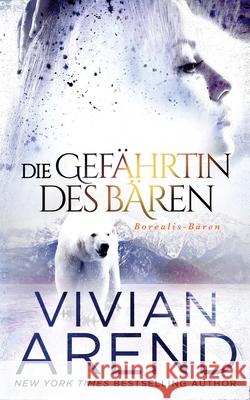 Die Gefährtin des Bären (Borealis-Bären, Buch 3) Vivian Arend, Helena Tamis 9781989507773 Arend Publishing Inc.