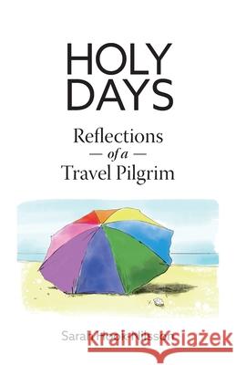 Holy Days: Reflections of a Travel Pilgrim Sarah Hn Laura Lavender 9781989528167 Above the Noise