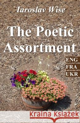 The Poetic Assortment Iaroslav Wise 9781989531310 Edocation Corp.