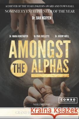 Amongst the Alphas: Volume One Dr Maria Kunstadter, Dr Paul Ouellette, Dr Jeremy Krell 9781989536339