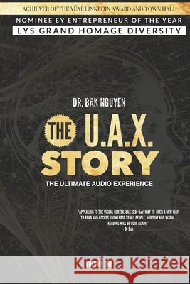 The UAX Story: The Ultimate Audio Experience Bak Nguyen 9781989536483 Ba Khoa Nguyen