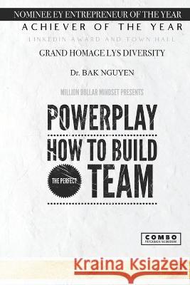 Powerplay: How to build the perfect team Bak Nguyen 9781989536506 Ba Khoa Nguyen