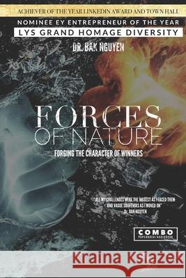 Forces of Nature: Forging the character of winners Bak Nguyen 9781989536636 Ba Khoa Nguyen