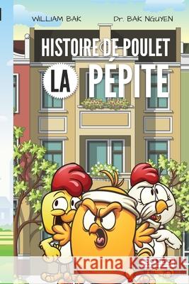 Histoire de Poulet: La Pépite Bak, William 9781989536643 Ba Khoa Nguyen
