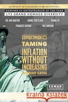 Covidconomics: Taming Inflation Without Increasing the Interest Rates André Châtelain, François Dufour, Tranie Vo 9781989536971 Ba Khoa Nguyen