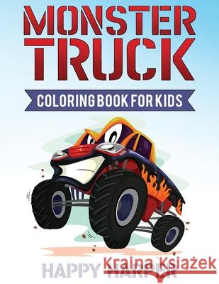 Monster Truck Coloring Book Hall, Harper 9781989543344 Happy Harper