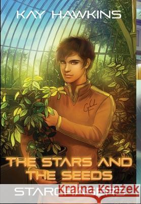 The Stars and The Seeds: Starchasers Book 4 Sandford, Kathryn 9781989548066 Starchasers Print