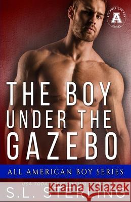 The Boy Under the Gazebo S L Sterling 9781989566275 S.L. Sterling