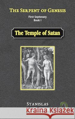 The Serpent of Genesis: The Temple of Satan Stanislas d D. Bernardo 9781989586303 Ouroboros Publishing