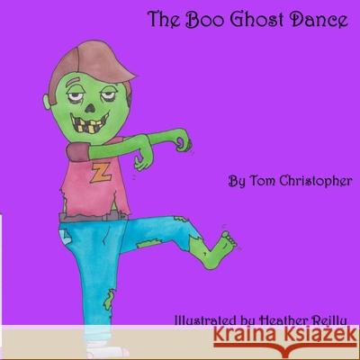 The Boo Ghost Dance Heather Reilly Tom Christopher 9781989597019 Reilly Books