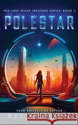 Polestar (The Lost Space Treasure Series, Book 3): A Space Adventure for Teens Rae Knightly 9781989605745 Poco Publishers