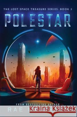 Polestar (The Lost Space Treasure Series, Book 3): A Space Adventure for Teens Rae Knightly 9781989605752 Poco Publishers