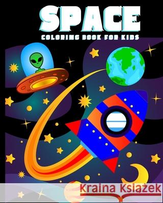 Space Coloring Book for Kids: Amazing Outer Space Coloring Book with Planets, Spaceships, Rockets, Astronauts and More for Children 4-8 (Childrens Books Gift Ideas) Amazing Activity Press 9781989626139 Room Three Ltd
