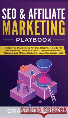 SEO & Affiliate Marketing Playbook: SEO & Affiliate Marketing Playbook Graham Fisher 9781989631034