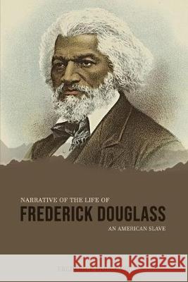 Narrative of the Life of Frederick Douglass, an American Slave Frederick Douglass 9781989631911