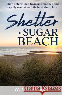 Shelter at Sugar Beach W. M. Andrews 9781989634646 Sparrow Ink