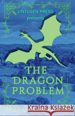 The Dragon Problem Lintusen Press 9781989642443 Lintusen Press