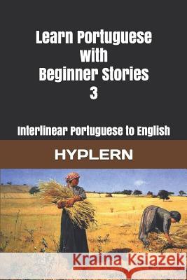 Learn Portuguese with Beginner Stories 3: Interlinear Portuguese to English Bermuda Word Hyplern Kees Va 9781989643013 Bermuda Word