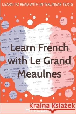 Learn French with Le Grand Meaulnes: Interlinear French to English Alain-Fournier                           Bermuda Word Hyplern Kees Va 9781989643099 Bermuda Word