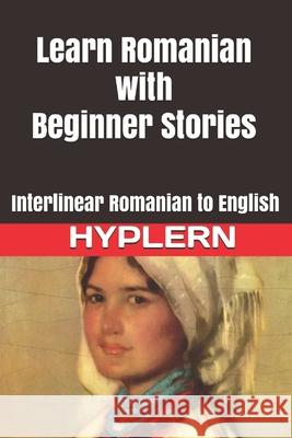 Learn Romanian with Beginner Stories: Interlinear Romanian to English Brothers Grimm Bermuda Word Hyplern Kees Va 9781989643143 Bermuda Word