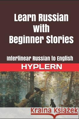 Learn Russian with Beginner Stories: Interlinear Russian to English Kees Va Bermuda Word Hyplern Serafima Gettys 9781989643167