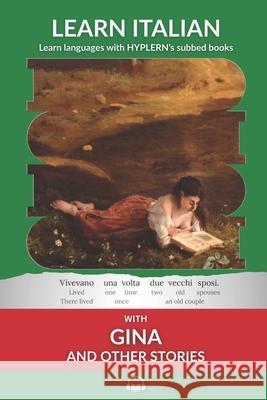 Learn Italian with Gina and Other Stories: Interlinear Italian to English Kees Va Bermuda Word Hyplern Emilio Demarchi 9781989643341 Bermuda Word
