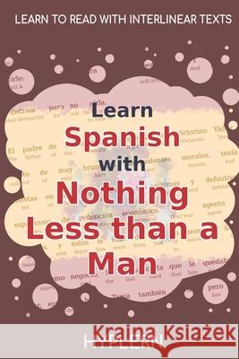 Learn Spanish with Nothing less than a Man: Interlinear Spanish to English Miguel De Unamuno, Bermuda Word Hyplern, Kees Van Den End 9781989643389 Bermuda Word