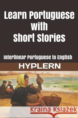 Learn Portuguese with Short Stories: Interlinear Portuguese to English Bermuda Word Hyplern, Humberto de Campos, Raul Pompéia 9781989643433 Bermuda Word