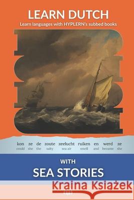 Learn Dutch with Sea Stories: Interlinear Dutch to English Bermuda Word Hyplern Kees Va 9781989643648