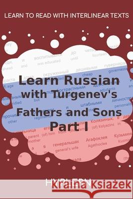 Learn Russian with Turgenev's Fathers and Sons - Part I: Interlinear Russian to English Kees Va Bermuda Word Hyplern Ivan Sergeevich Turgenev 9781989643846 Bermuda Word