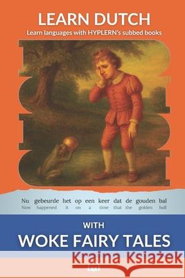 Learn Dutch with Woke Fairy Tales: Interlinear Dutch to English Bermuda Word Hyplern Kees Va 9781989643945 Bermuda Word