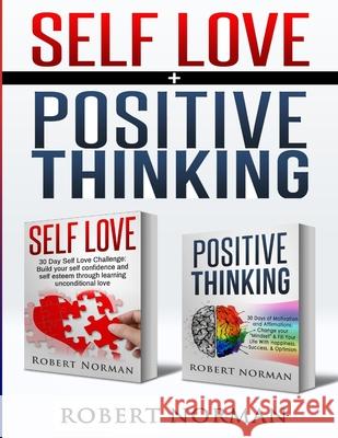 Positive Thinking, Self Love: 2 in 1 Book! 60 Days of Self Development to learn Self Acceptance and Happiness Robert Norman Adam Dubeau Mastermind Self Development 9781989655375 Ryan Zeman