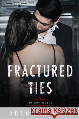 Fractured Ties: Boykov Bratva Bethany-Kris 9781989658215