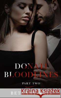 Donati Bloodlines: Part Two Bethany-Kris 9781989658444 Bethany-Kris