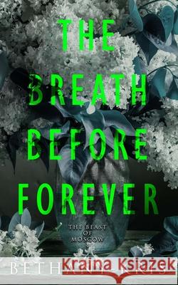 The Breath Before Forever Bethany-Kris 9781989658567