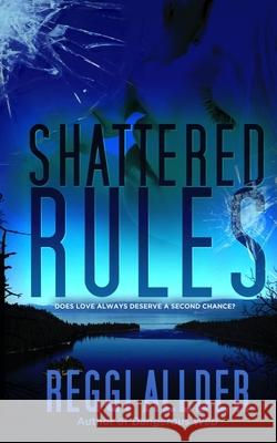 Shattered Rules: Would you shatter the rules to keep a secret? Reggi Allder   9781989665053 Cressmead Publishing