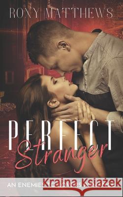 Perfect Stranger: A Second Chance, Love At First Fight Romance about Grief, Loss, and Overcoming Roxy Matthews, Sara Lunsford 9781989671078 Roxy Publications