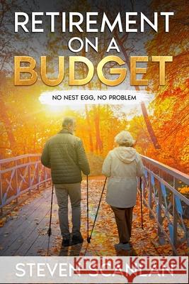 Retirement on a Budget Steven Scanlan 9781989681503 Chemainus Books