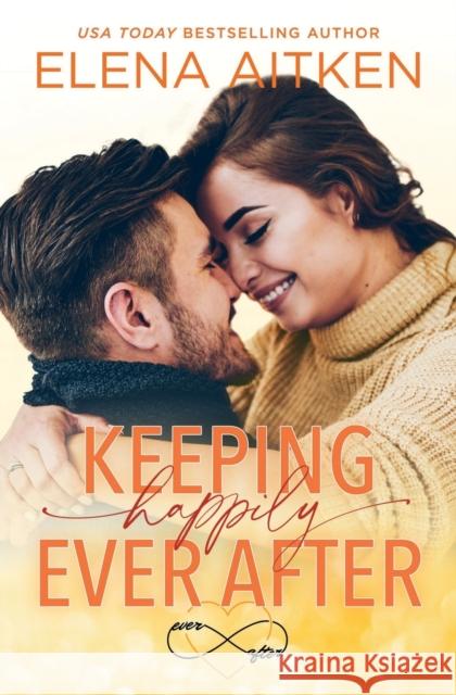 Keeping Happily Ever After Elena Aitken 9781989685242