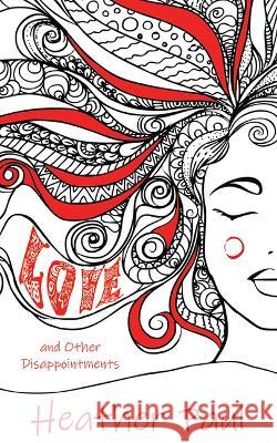 Love and Other Disappointments Heather Paul 9781989689622