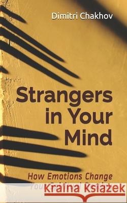 Strangers in Your Mind: How Emotions Change Your Spiritual Destiny Dimitri Chakhov 9781989696200 DC Books