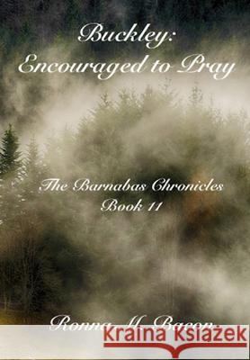 Buckley: Encouraged to Pray Ronna M. Bacon 9781989699492 Ronna Bacon